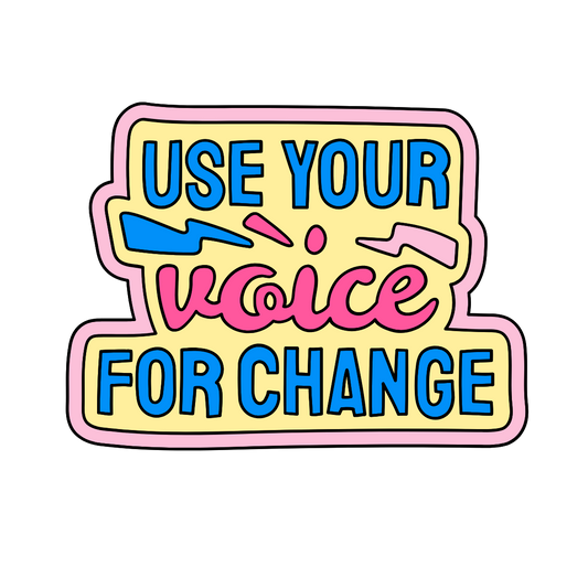 Use Your Voice For Change Sticker